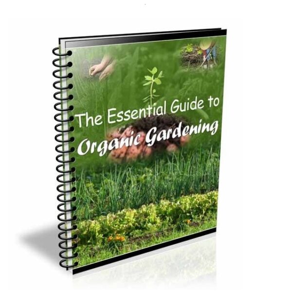 The Essential Guide to Organic Gardening